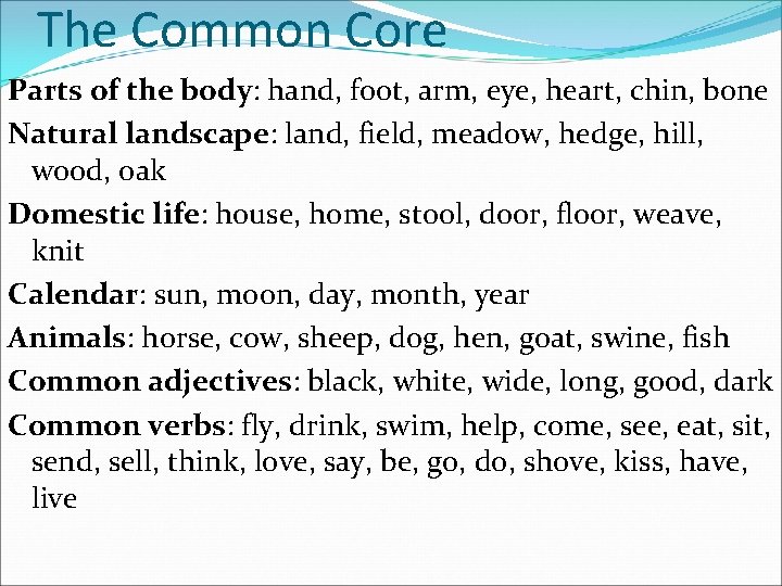 The Common Core Parts of the body: hand, foot, arm, eye, heart, chin, bone