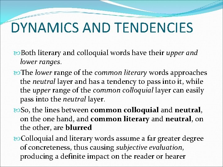 DYNAMICS AND TENDENCIES Both literary and colloquial words have their upper and lower ranges.