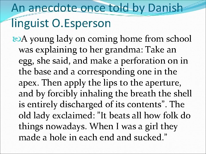 An anecdote once told by Danish linguist O. Esperson A young lady on coming