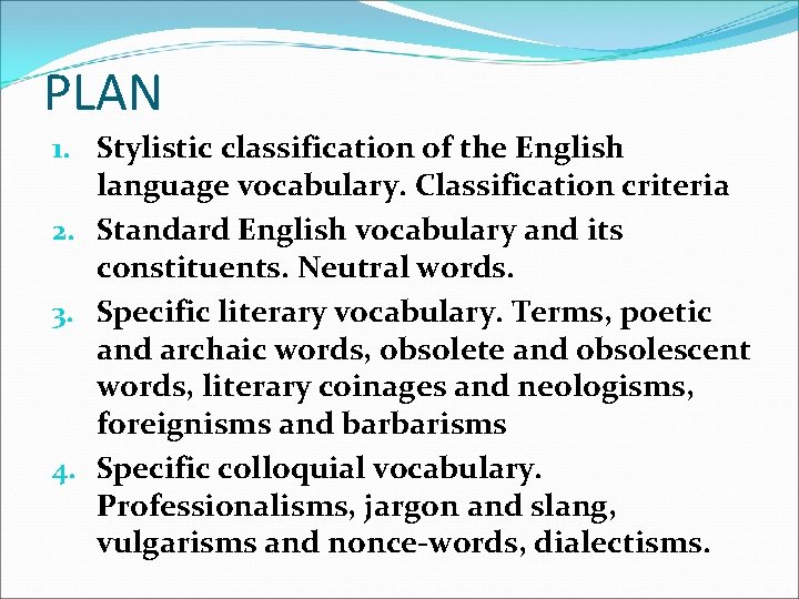 PLAN 1. Stylistic classification of the English language vocabulary. Classification criteria 2. Standard English