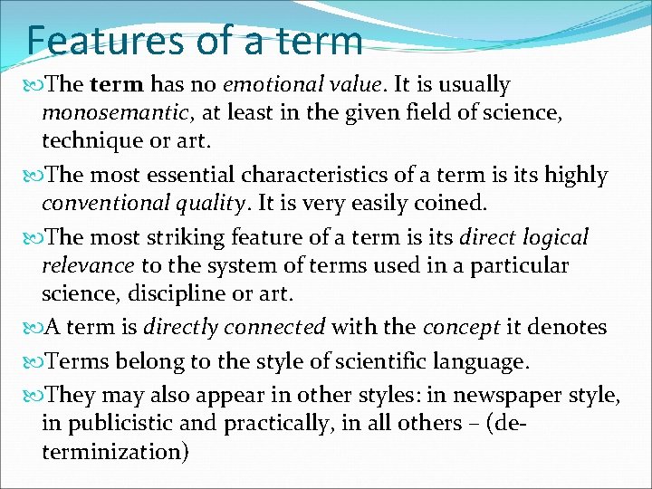 Features of a term The term has no emotional value. It is usually monosemantic,