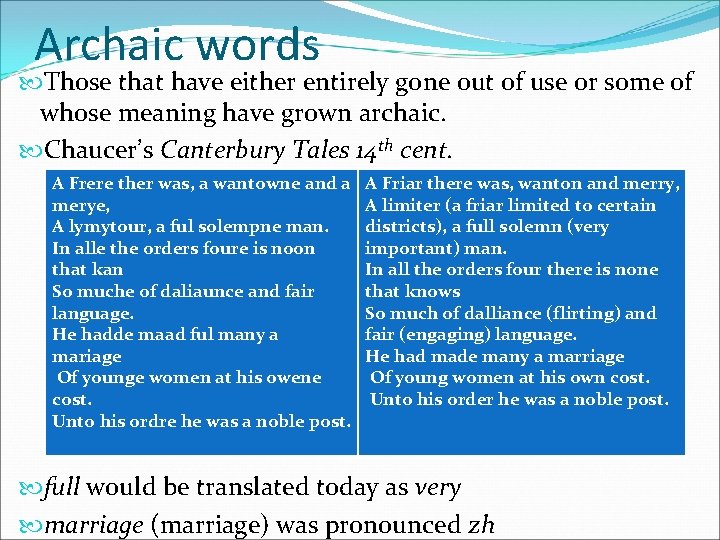 Archaic words Those that have either entirely gone out of use or some of