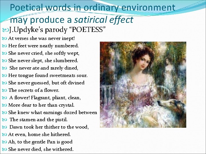 Poetical words in ordinary environment may produce a satirical effect J. Updyke’s parody “POETESS”