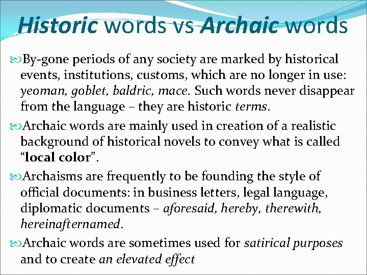 Historic words vs Archaic words By-gone periods of any society are marked by historical