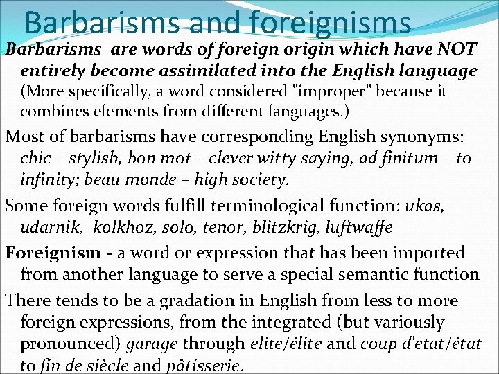 Barbarisms and foreignisms Barbarisms are words of foreign origin which have NOT entirely become