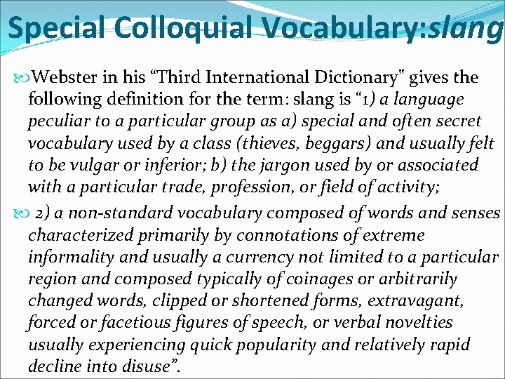 Special Colloquial Vocabulary: slang Webster in his “Third International Dictionary" gives the following definition