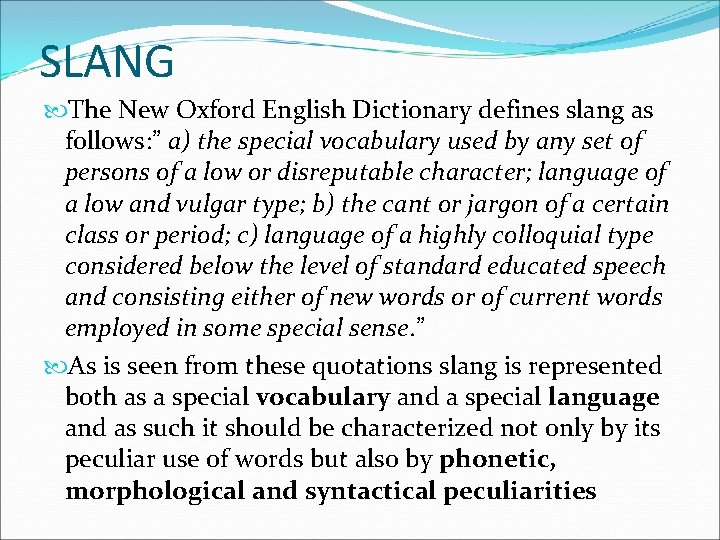 SLANG The New Oxford English Dictionary defines slang as follows: ” a) the special