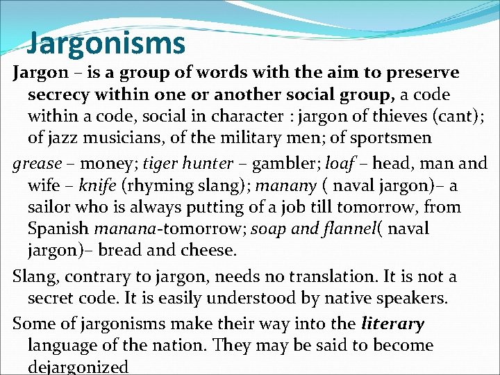 Jargonisms Jargon – is a group of words with the aim to preserve secrecy