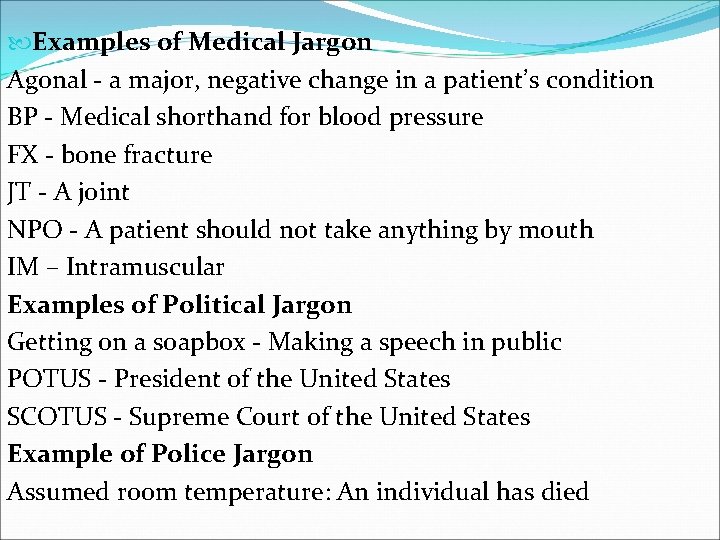  Examples of Medical Jargon Agonal - a major, negative change in a patient’s