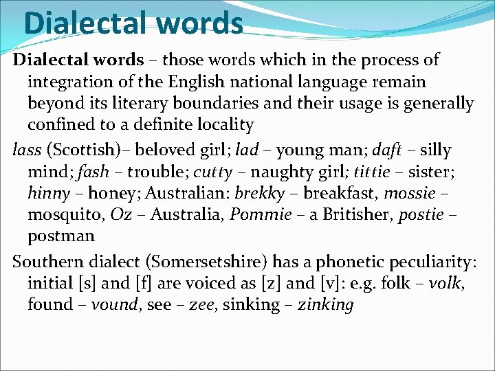 Dialectal words – those words which in the process of integration of the English