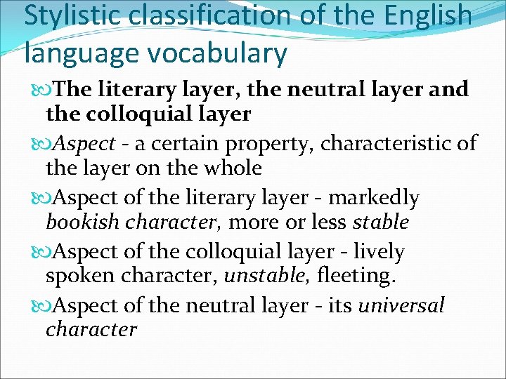 Stylistic classification of the English language vocabulary The literary layer, the neutral layer and