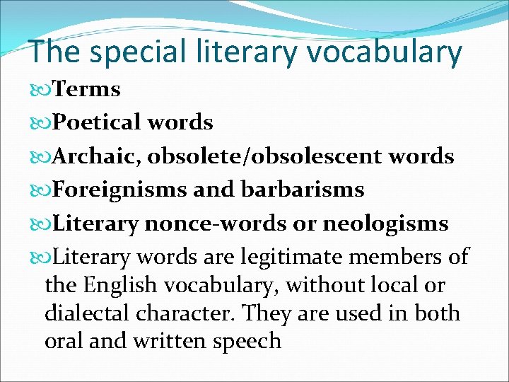 The special literary vocabulary Terms Poetical words Archaic, obsolete/obsolescent words Foreignisms and barbarisms Literary