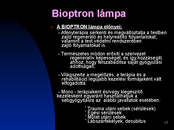 Bioptron lámpa A BIOPTRON lámpa előnyei: - Afényterápia serkenti és megváltoztatja a testben zajló Bioptron lámpa A BIOPTRON lámpa előnyei: - Afényterápia serkenti és megváltoztatja a testben zajló