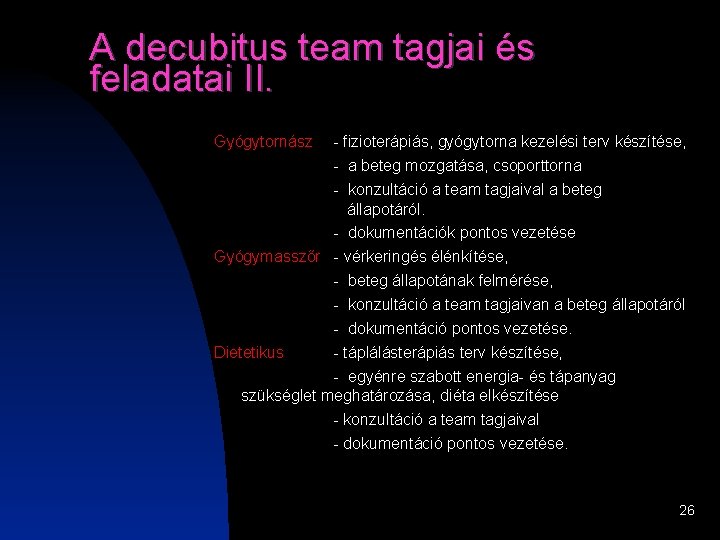 A decubitus team tagjai és feladatai II. Gyógytornász - fizioterápiás, gyógytorna kezelési terv készítése, A decubitus team tagjai és feladatai II. Gyógytornász - fizioterápiás, gyógytorna kezelési terv készítése,