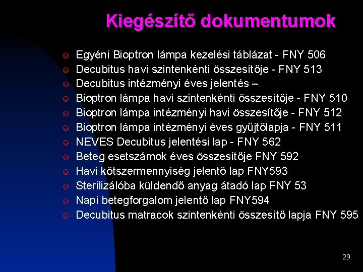 Kiegészítő dokumentumok J J J Egyéni Bioptron lámpa kezelési táblázat - FNY 506 Decubitus Kiegészítő dokumentumok J J J Egyéni Bioptron lámpa kezelési táblázat - FNY 506 Decubitus