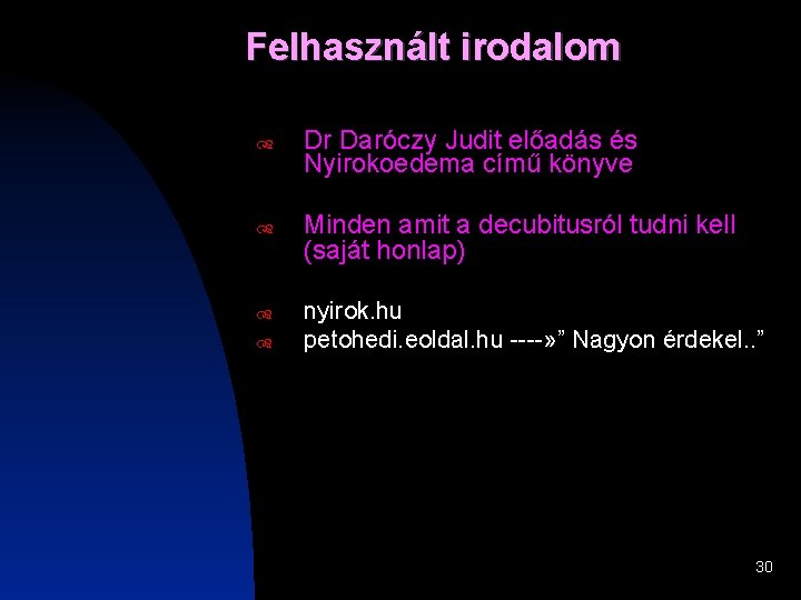 Felhasznált irodalom Dr Daróczy Judit előadás és Nyirokoedema című könyve Minden amit a decubitusról Felhasznált irodalom Dr Daróczy Judit előadás és Nyirokoedema című könyve Minden amit a decubitusról