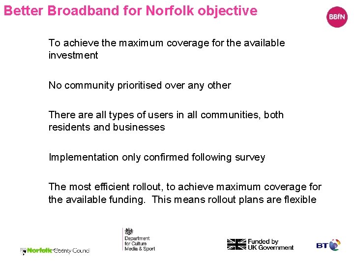 Better Broadband for Norfolk objective To achieve the maximum coverage for the available investment