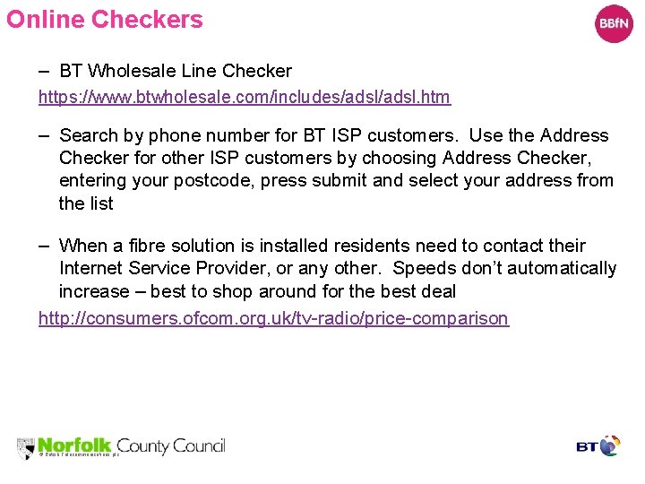 Online Checkers – BT Wholesale Line Checker https: //www. btwholesale. com/includes/adsl. htm – Search