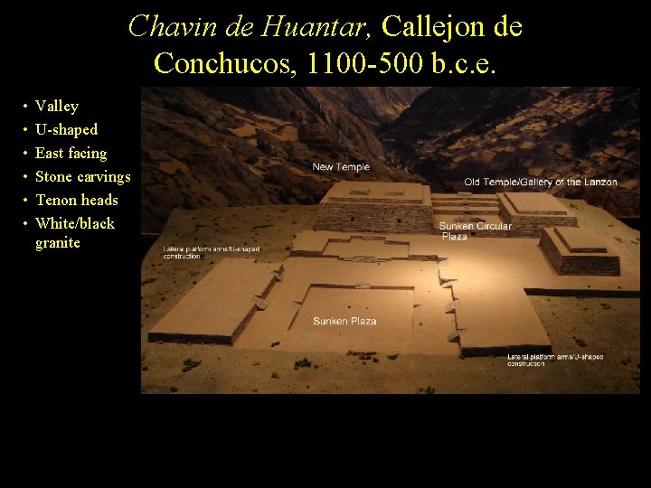 Chavin de Huantar, Callejon de Conchucos, 1100 -500 b. c. e. • • •