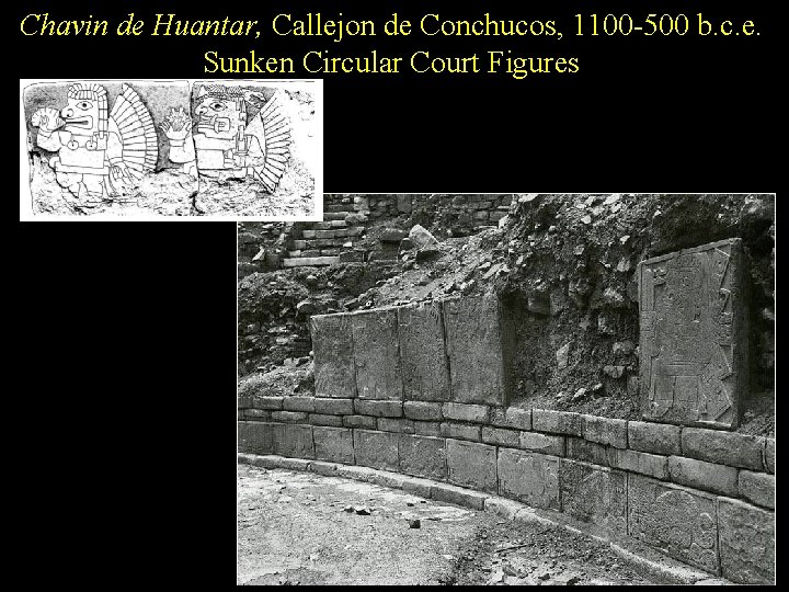 Chavin de Huantar, Callejon de Conchucos, 1100 -500 b. c. e. Sunken Circular Court