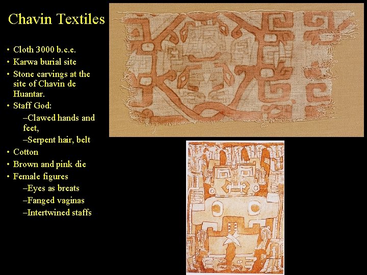 Chavin Textiles • Cloth 3000 b. c. e. • Karwa burial site • Stone