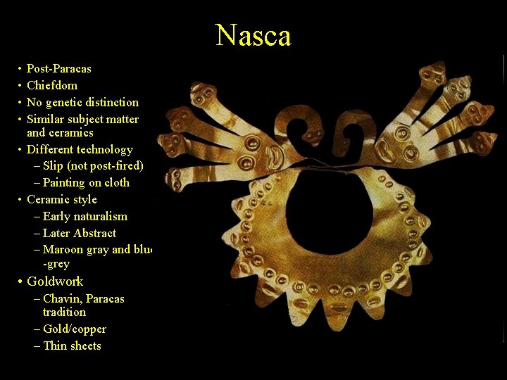 Nasca • • Post-Paracas Chiefdom No genetic distinction Similar subject matter and ceramics •