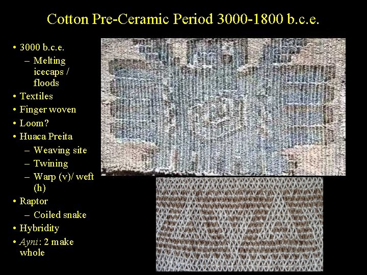Cotton Pre-Ceramic Period 3000 -1800 b. c. e. • 3000 b. c. e. –