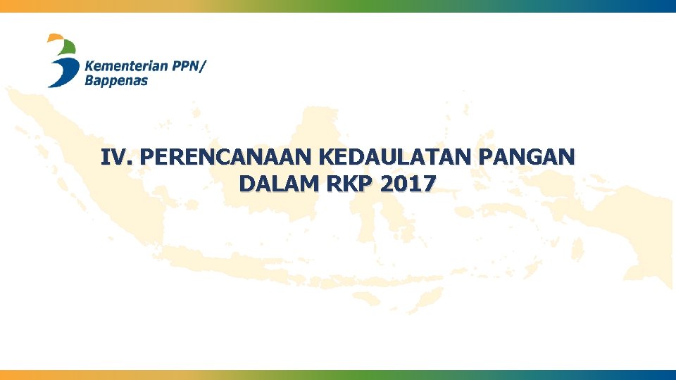 IV. PERENCANAAN KEDAULATAN PANGAN DALAM RKP 2017 