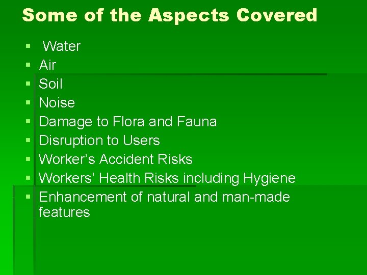 Some of the Aspects Covered § § § § § Water Air Soil Noise