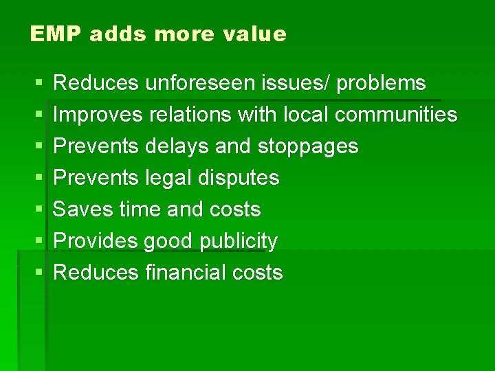 EMP adds more value § § § § Reduces unforeseen issues/ problems Improves relations