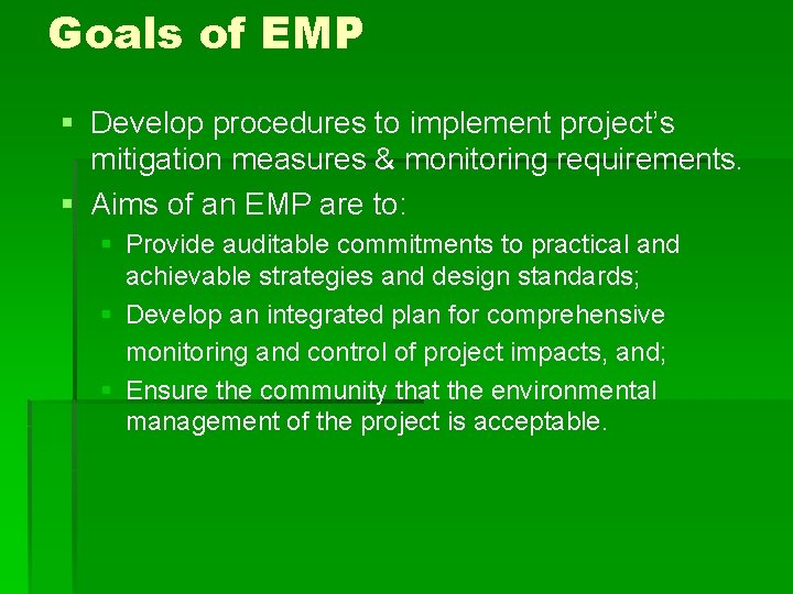 Goals of EMP § Develop procedures to implement project’s mitigation measures & monitoring requirements.