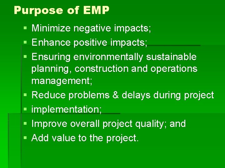 Purpose of EMP § § § § Minimize negative impacts; Enhance positive impacts; Ensuring