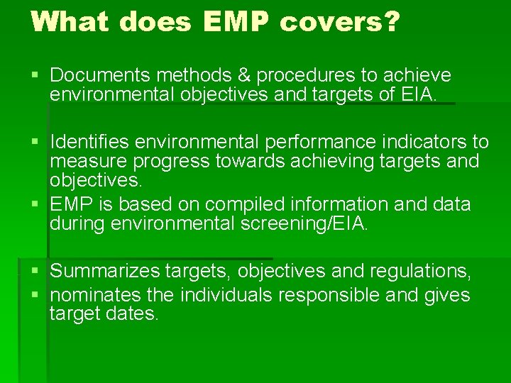 What does EMP covers? § Documents methods & procedures to achieve environmental objectives and