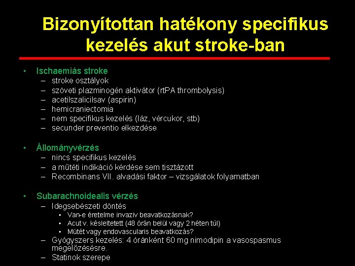 Bizonyítottan hatékony specifikus kezelés akut stroke-ban • Ischaemiás stroke – – – • stroke