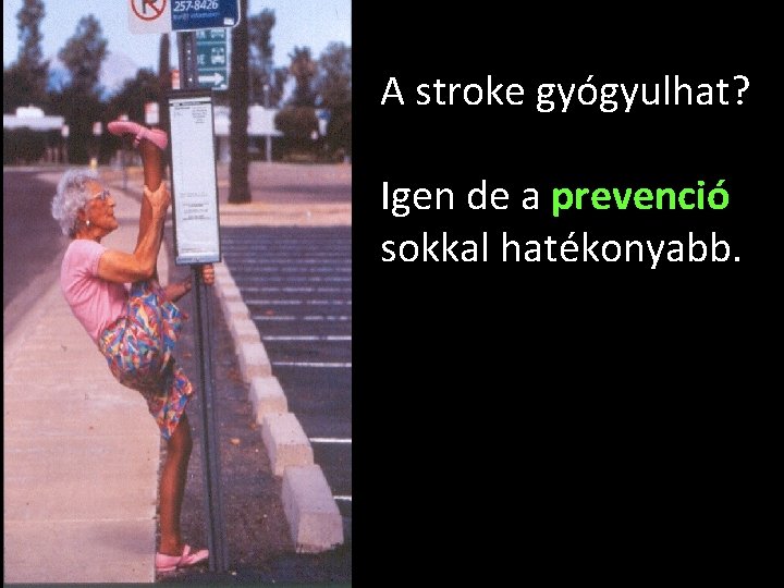 A stroke gyógyulhat? Igen de a prevenció sokkal hatékonyabb. 