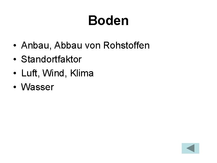 Boden • • Anbau, Abbau von Rohstoffen Standortfaktor Luft, Wind, Klima Wasser 