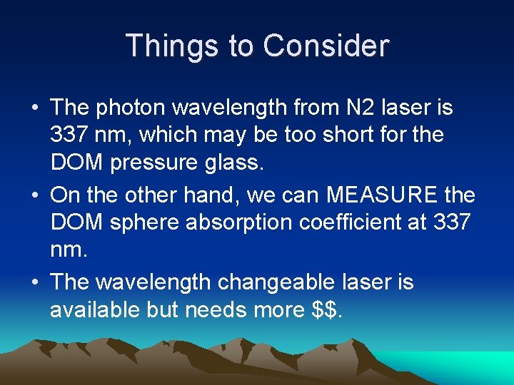 Things to Consider • The photon wavelength from N 2 laser is 337 nm,