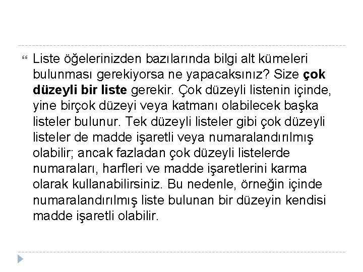  Liste öğelerinizden bazılarında bilgi alt kümeleri bulunması gerekiyorsa ne yapacaksınız? Size çok düzeyli