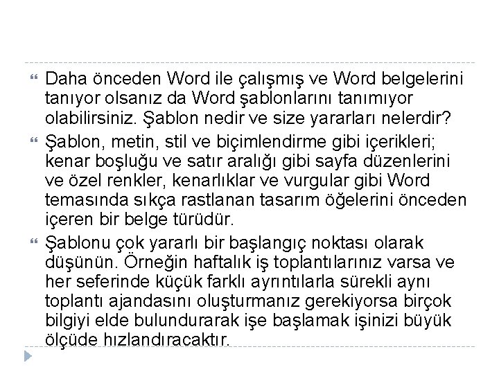  Daha önceden Word ile çalışmış ve Word belgelerini tanıyor olsanız da Word şablonlarını