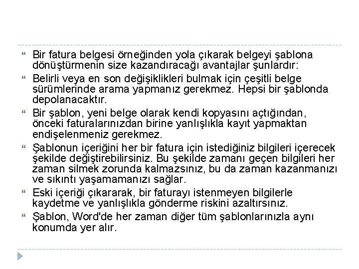 Bir fatura belgesi örneğinden yola çıkarak belgeyi şablona dönüştürmenin size kazandıracağı avantajlar şunlardır: Bir fatura belgesi örneğinden yola çıkarak belgeyi şablona dönüştürmenin size kazandıracağı avantajlar şunlardır: