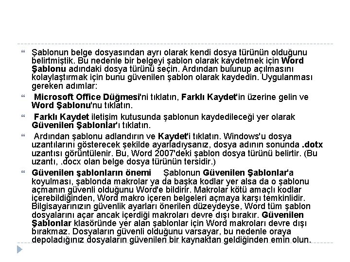 Şablonun belge dosyasından ayrı olarak kendi dosya türünün olduğunu belirtmiştik. Bu nedenle bir Şablonun belge dosyasından ayrı olarak kendi dosya türünün olduğunu belirtmiştik. Bu nedenle bir