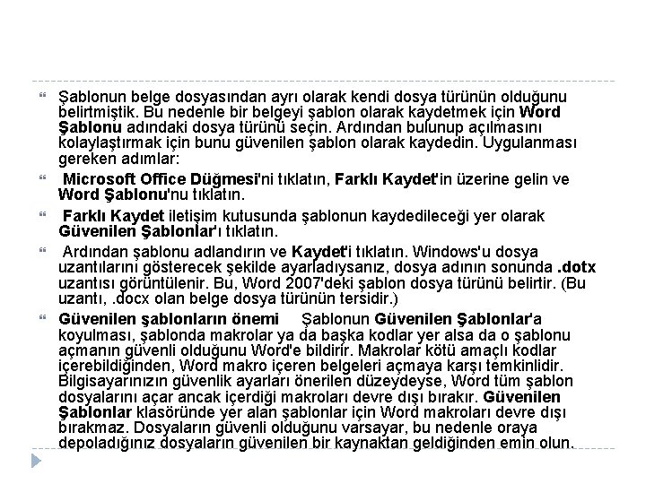  Şablonun belge dosyasından ayrı olarak kendi dosya türünün olduğunu belirtmiştik. Bu nedenle bir