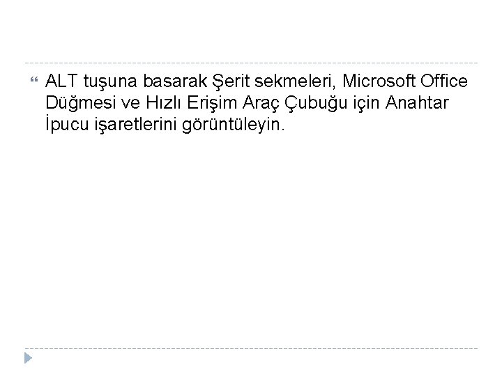  ALT tuşuna basarak Şerit sekmeleri, Microsoft Office Düğmesi ve Hızlı Erişim Araç Çubuğu