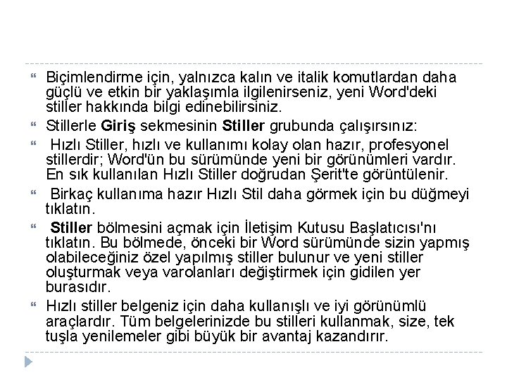 Biçimlendirme için, yalnızca kalın ve italik komutlardan daha güçlü ve etkin bir yaklaşımla Biçimlendirme için, yalnızca kalın ve italik komutlardan daha güçlü ve etkin bir yaklaşımla