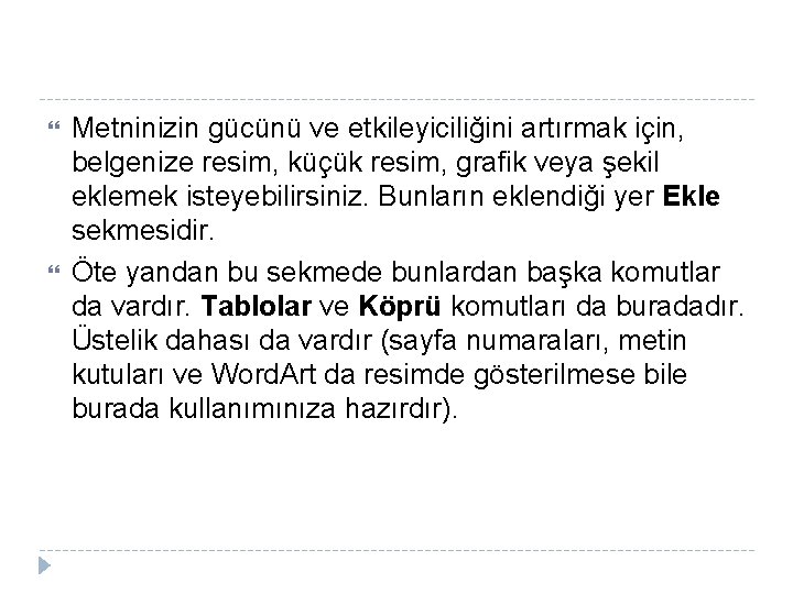 Metninizin gücünü ve etkileyiciliğini artırmak için, belgenize resim, küçük resim, grafik veya şekil Metninizin gücünü ve etkileyiciliğini artırmak için, belgenize resim, küçük resim, grafik veya şekil
