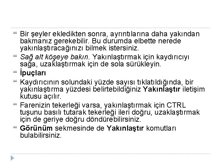  Bir şeyler ekledikten sonra, ayrıntılarına daha yakından bakmanız gerekebilir. Bu durumda elbette nerede