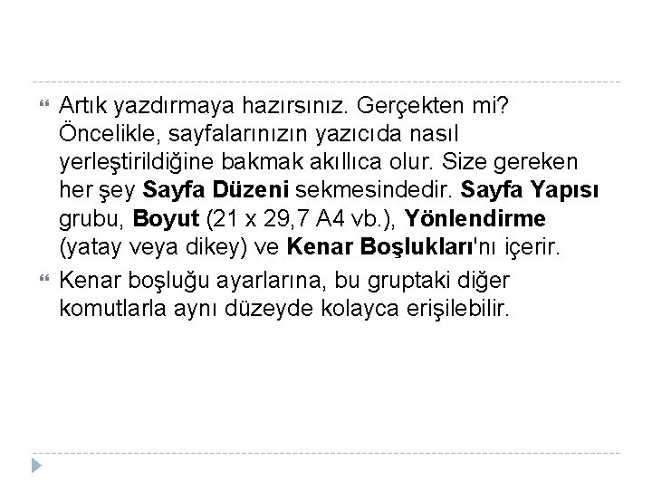  Artık yazdırmaya hazırsınız. Gerçekten mi? Öncelikle, sayfalarınızın yazıcıda nasıl yerleştirildiğine bakmak akıllıca olur.