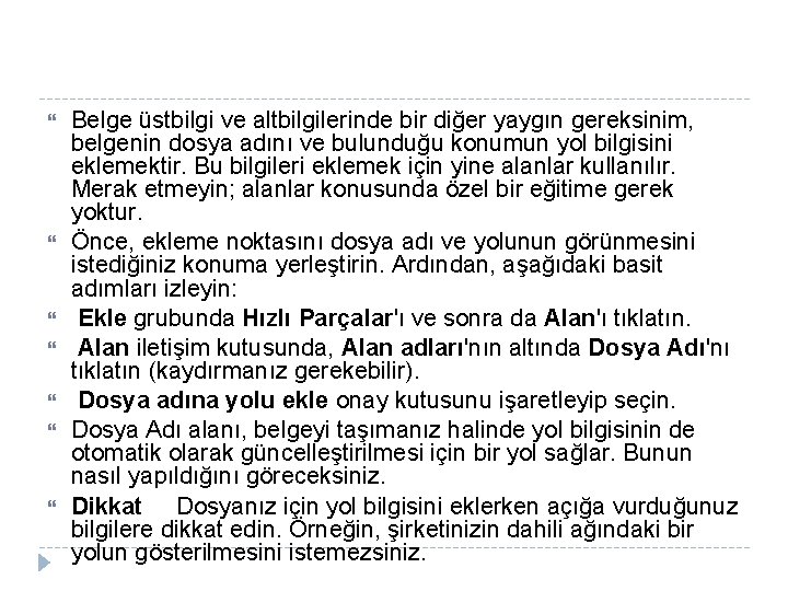 Belge üstbilgi ve altbilgilerinde bir diğer yaygın gereksinim, belgenin dosya adını ve bulunduğu Belge üstbilgi ve altbilgilerinde bir diğer yaygın gereksinim, belgenin dosya adını ve bulunduğu