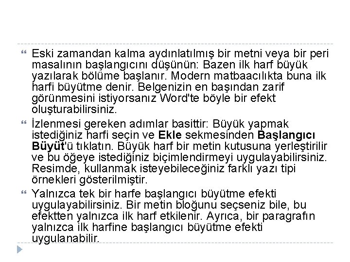  Eski zamandan kalma aydınlatılmış bir metni veya bir peri masalının başlangıcını düşünün: Bazen