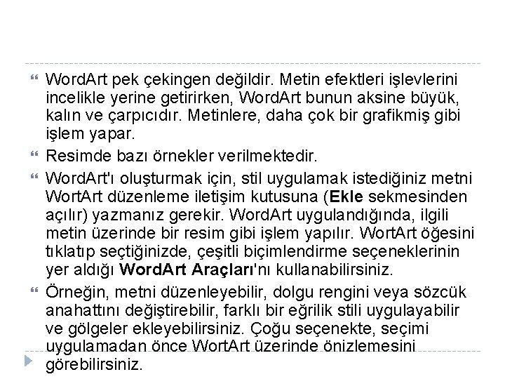  Word. Art pek çekingen değildir. Metin efektleri işlevlerini incelikle yerine getirirken, Word. Art